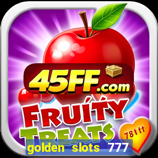golden slots 777 paga mesmo